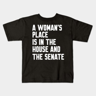 A Woman's Place Is In The House And Senate Kids T-Shirt